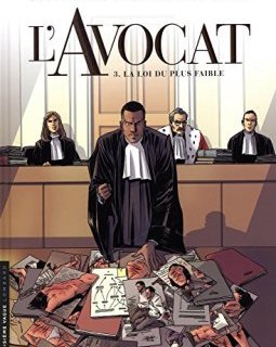 L'Avocat - tome 3 - La Loi du plus faible - Frédéric Volante - Christophe Bouchard - Laurent Galandon - Frank Giroud - George Grigore -