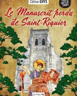 Le Manuscrit perdu de Saint-Riquier - Céline Ghys