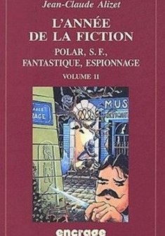 L'Année de la fiction / volume 11 : Polar, S.F., fantastique, espionnage.