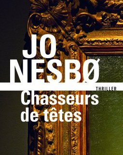 Chasseurs de têtes - Jo Nesbø