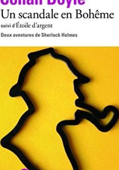 Un scandale en Bohême/Etoile d'argent : 2 aventures de Sherlock Holmes - Arthur Conan Doyle