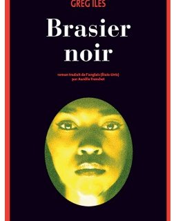 3 bonnes raisons de lire Brasier noir de Greg Iles