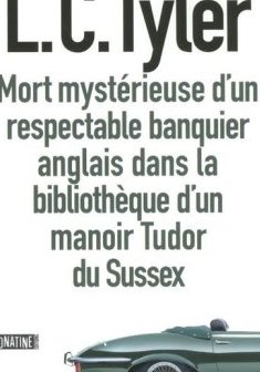 Mort mystérieuse d'un respectable banquier anglais dans la bibliothèque d'un manoir Tudor du Sussex - L. C. Tyler