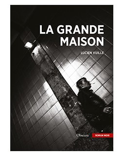 La Grande Maison - Lucien Vuille