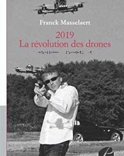 2019 - La révolution des drones : Opération Phaéton - Franck Masselaert