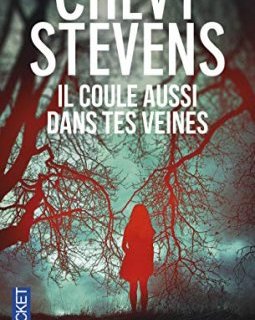Il coule aussi dans tes veines - Chevy Stevens