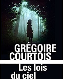 Les lois du ciel - Grégoire Courtois