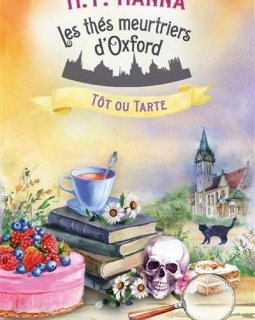 Les Thés Meurtriers d'Oxford (Tome 5) : Tôt ou tarte - H.Y. Hanna