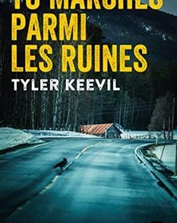 Tu marches parmi les ruines - Tyler Keevil