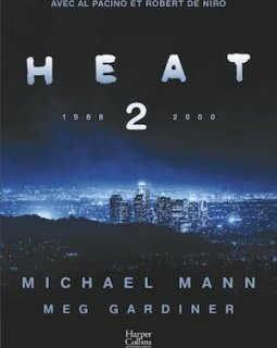 Heat 2 - Michael Mann et Meg Gardiner