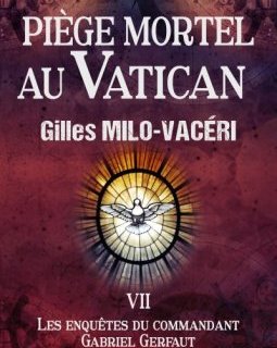 Piège mortel au vatican- Tome VII - Gilles Milo-Vacéri