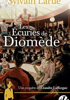Les Écuries de Diomède : Une enquête de Léandre Lafforgue - Sylvain Larue