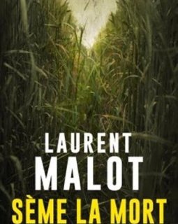 Sème la mort - Laurent Malot 