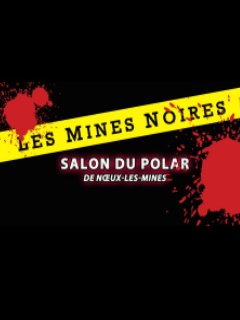 Les Mines Noires Salon du Polar de Noeux Les Mines - 9 février