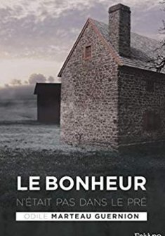Le bonheur n'était pas dans le pré - Odile Marteau Guernion