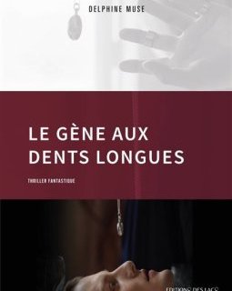 Le gène aux dents longues - Delphine Muse