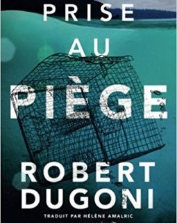 Prise au Piège - Robert Dugoni