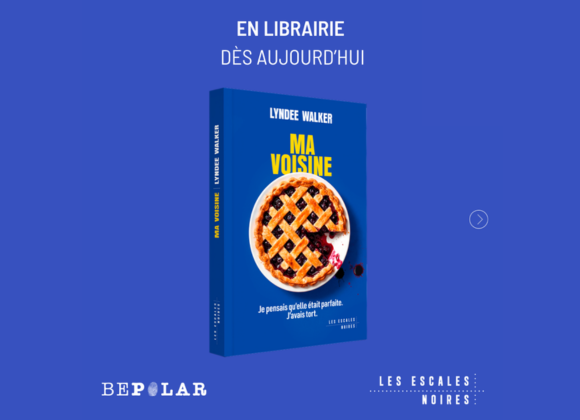Ne ratez pas la sortie du thriller domestique «&nbsp;Ma Voisine&nbsp;»&nbsp;!