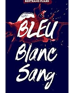 La trilogie Bleu Blanc Sang - Tome 1 - Bertrand Puard
