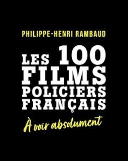 Les 100 films policiers français avec Philippe-Henri Rambaud.