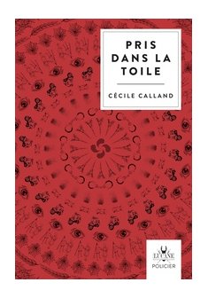Pris dans la toile - Cécile Calland 