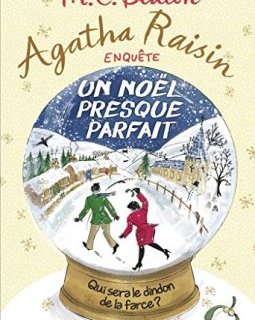 Agatha Raisin enquête 18 - Un Noël presque parfait