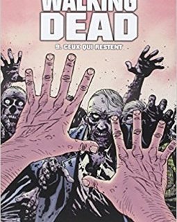 Walking Dead Tome 9 : Ceux qui restent - Robert Kirkman - Charlie Allard