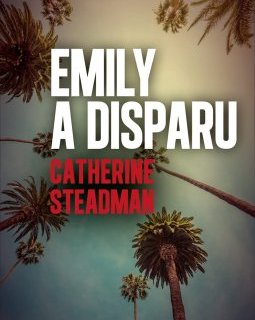 Emily a disparu - Catherine Steadman
