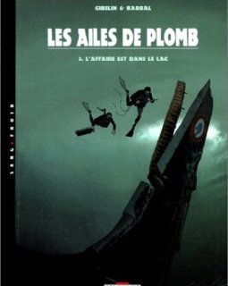 Ailes de plomb, tome 3 : L'affaire est dans le lac