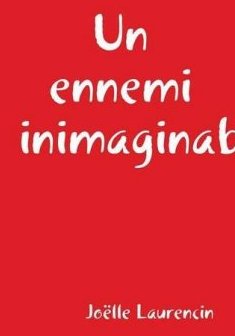Un Ennemi Inimaginable - Joelle laurencin