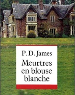 Meurtres en blouse blanche - P.D James