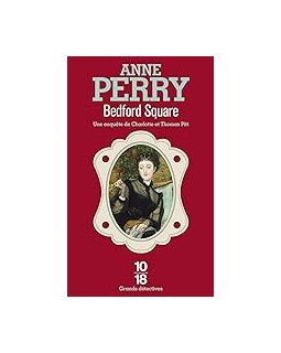 Les enquêtes de Charlotte et Thomas Pitt : Bedford Square - Anne PERRY