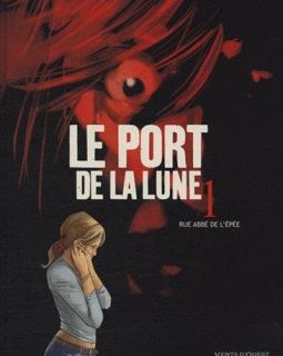 Le Port de la Lune - Tome 01 : Rue Abbé de l'Epée - Corbeyran - Bénédicte Gourdon