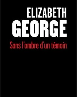 Sans l'ombre d'un témoin - Elizabeth George