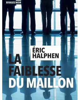 La Faiblesse du Maillon, le nouveau roman d'Eric Halphen