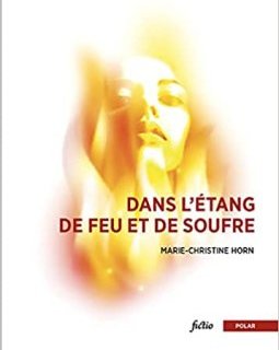 Dans l'étang de feu et de soufre - Marie-Christine Horn