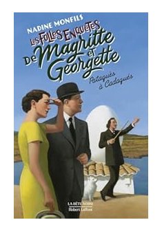 Les Folles enquêtes de Magritte et Georgette : Pataquès à Cadaqués - Nadine Monfils