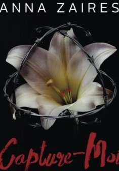 Capture-Moi : Toute la Trilogie - Anna Zaires