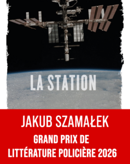 La Station, Jakub Szamalek - Grand Prix de Littérature Policière 2026 !