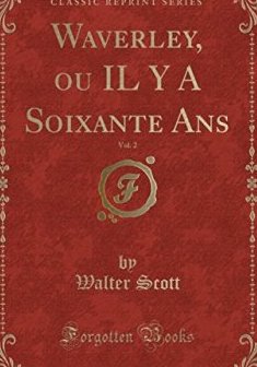 Waverley, Ou Il y a Soixante ANS, Vol. 2 (Classic Reprint) - Walter Scott