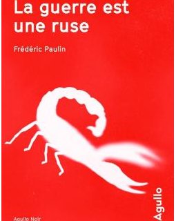 La guerre est une ruse - Fréderic Paulin