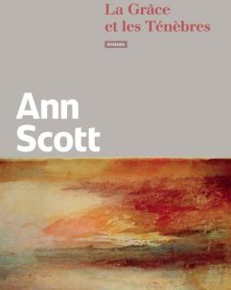 La Grâce et les Ténèbres - Ann Scott