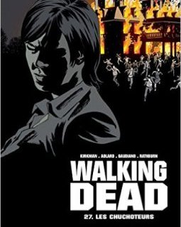 Walking Dead Tome 27 : Les Chuchoteurs - Robert Kirkman - Charlie Adlard - Stefano Gaudiano