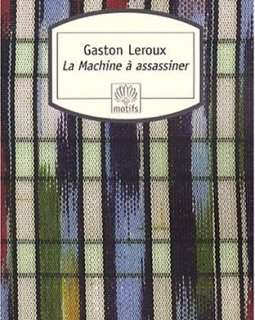 La Machine à assassiner - Gaston Leroux