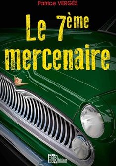 Le 7ème mercenaire - Patrice Vergès