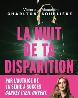 La nuit de ta disparition - Victoria Charlton et Alexandre Soublière