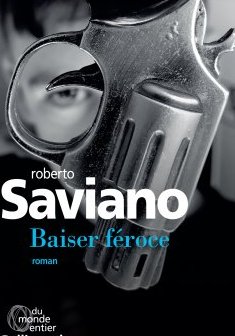 Baiser féroce - Roberto Saviano