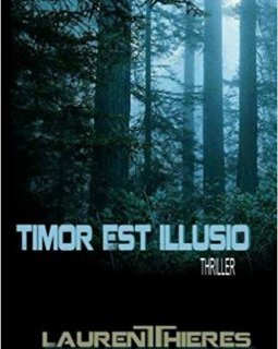 Timor est illusio - Laurent Thieres
