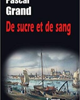 De Sucre et de Sang - Pascal Grand