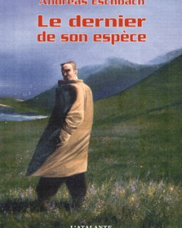 Le dernier de son espèce - Andreas Eschbach